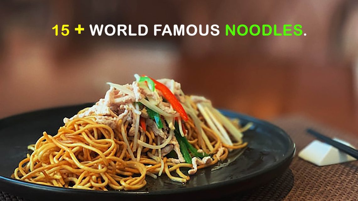 15 Plus World Famous Noodles.